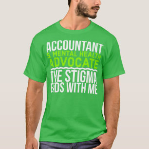 Accountant amp Mental Health Advocate The Stigma E T-Shirt