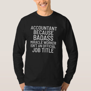 Accountant Because Miracle Worker   Accounting CPA T-Shirt