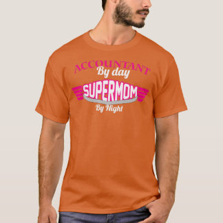 accountant by day supermom by night T-Shirt