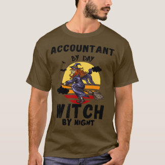 Accountant by day witch by night funny halloween c T-Shirt