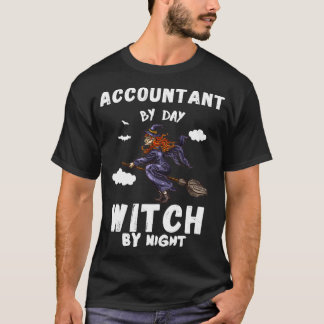 Accountant by day witch by night funny halloween c T-Shirt