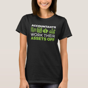 Accountant CPA Accountants Work Their Assets Off T-Shirt