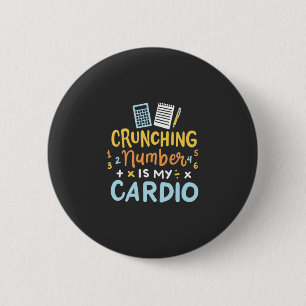 Accountant Crunching Number Is My Cardio 6 Cm Round Badge