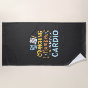 Accountant Crunching Number Is My Cardio Beach Towel