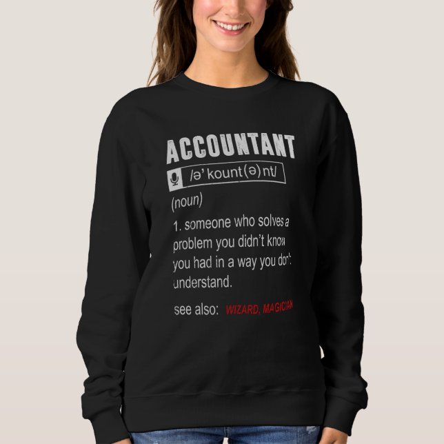Accountant Definition Humor See Also Wizard Accoun Sweatshirt (Front)