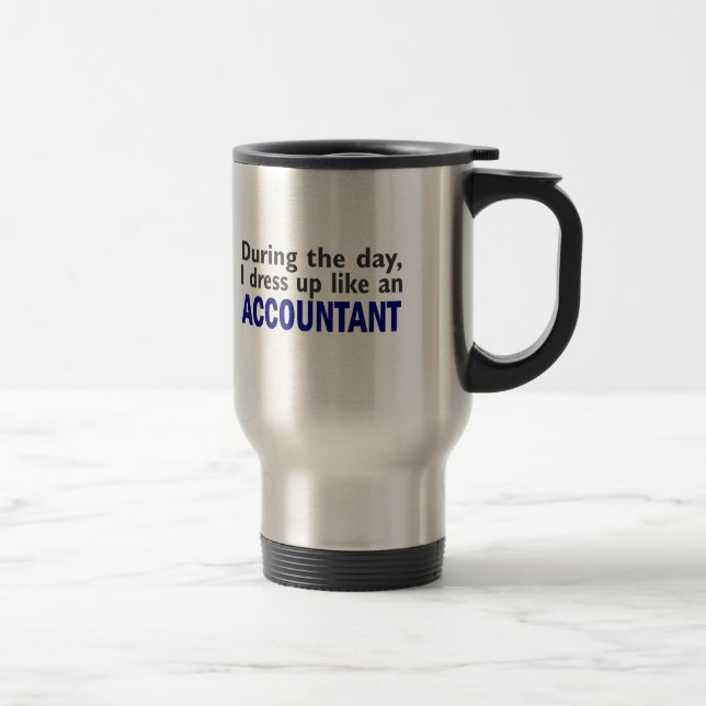 ACCOUNTANT During The Day Travel Mug (Right)