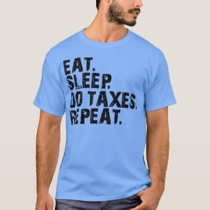 Accountant Eat Sleep Do Taxes Repeat T-Shirt