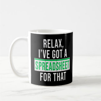 Accountant Funny Relax I Have A Spreadsheet For Th Coffee Mug