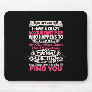 Accountant Gift I Have A Crazy Accountant Mum Mouse Pad