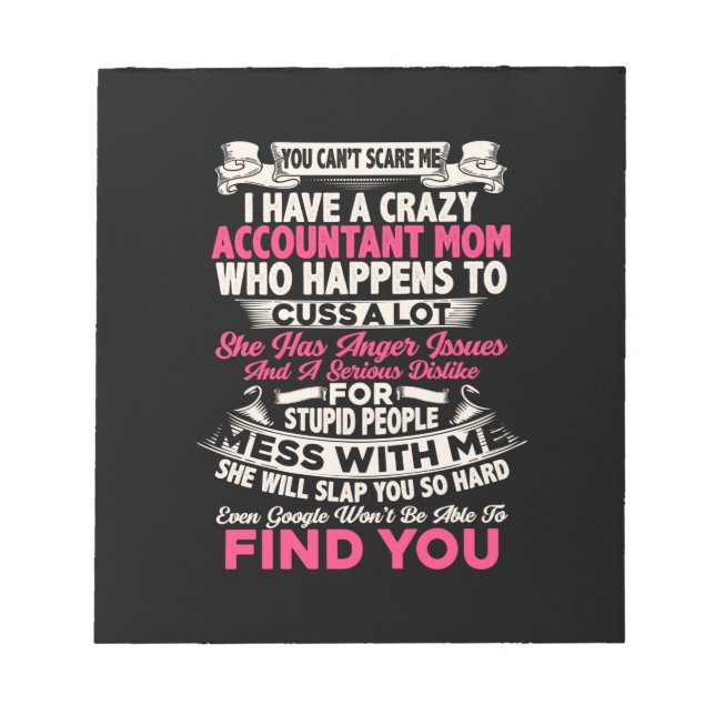 Accountant Gift | I Have A Crazy Accountant Mum Notepad (Front)