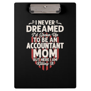 Accountant Gift To Be An Accountant Mom Clipboard