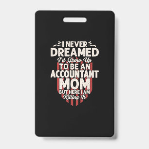 Accountant Gift To Be An Accountant Mom ID Badge
