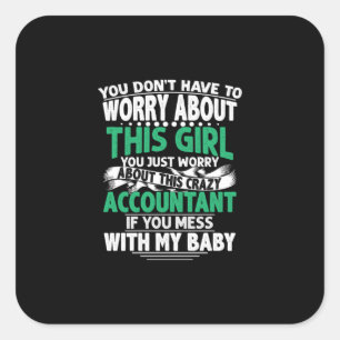 Accountant Gift Worry About This Crazy Acountant Square Sticker