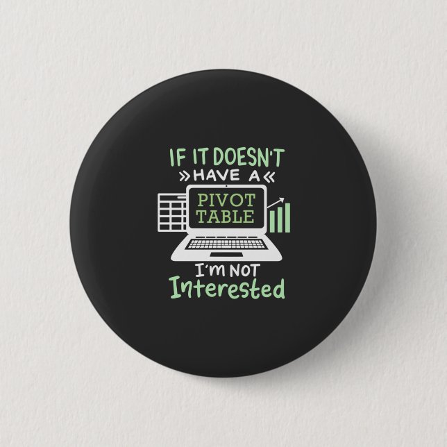 Accountant Have A Pivot Table 6 Cm Round Badge (Front)