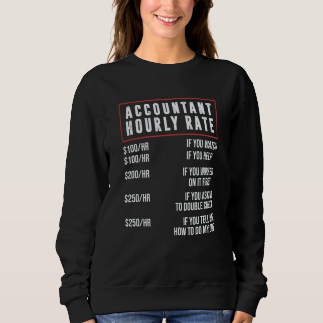 Accountant Hourly Rate Accounting CPA Humor Sweatshirt (Front)