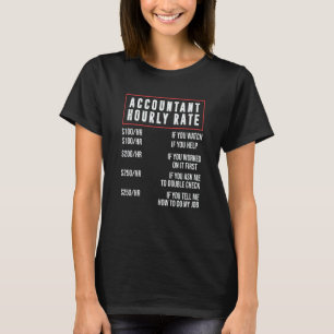 Accountant Hourly Rate Accounting CPA Humor T-Shirt