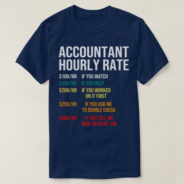 Accountant Hourly Rate Accounting CPA Humour 1 T-Shirt (Design Front)
