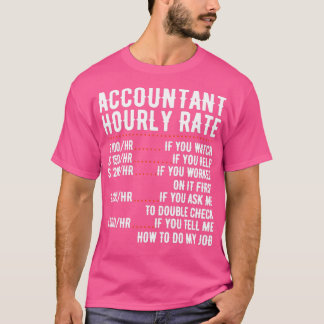 Accountant Hourly Rate Funny Accountant CPA Analys T-Shirt
