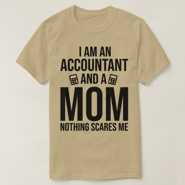 Accountant I Am An Accountant and A Mum Funny Acco T-Shirt (Design Front)