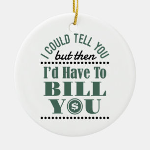 Accountant I Could Tell But Then I'd Have Bill You Ceramic Tree Decoration