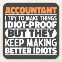 Accountant I Try To Make Things Idiot Proof Cool