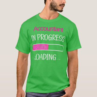 Accountant In Progress Loading 1 T-Shirt