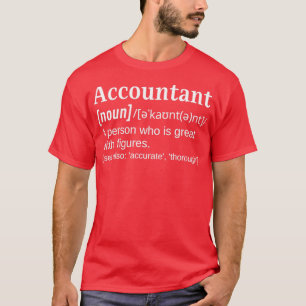 Accountant Joke Funny Dictionary Definition Great  T-Shirt