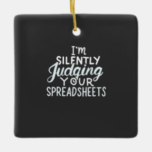 Accountant Judging Your Spreadsheets Ceramic Ornament