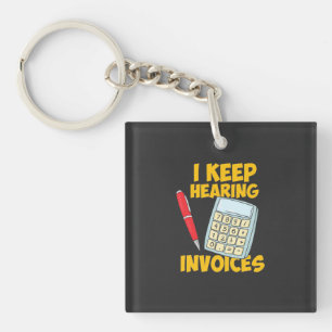Accountant Keep Hearing Invoices Key Ring