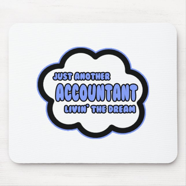 Accountant .. Livin' The Dream Mouse Pad (Front)