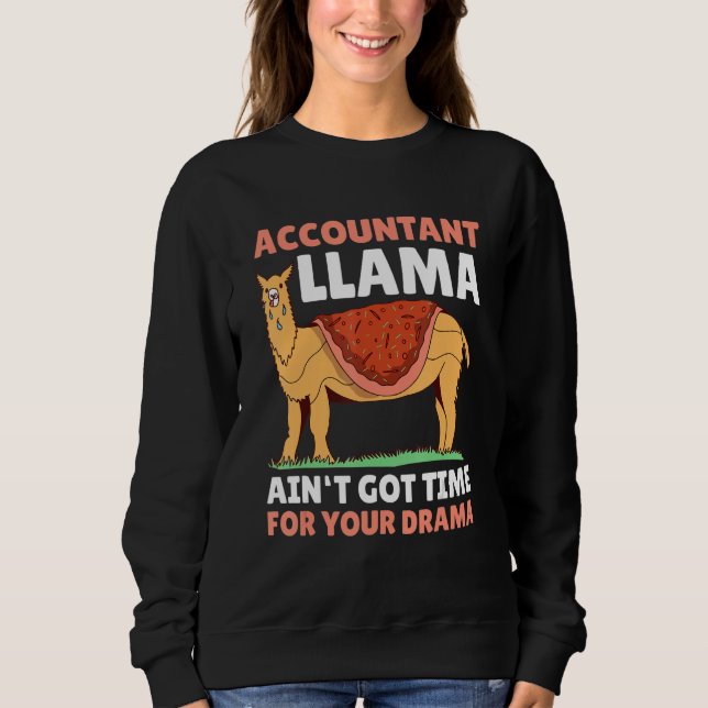 Accountant Llama ain't got time for the Drama for  Sweatshirt (Front)