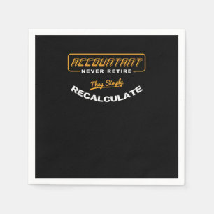 Accountant Never Retire They Simply Recalculate Ve Napkin