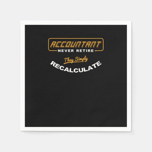 Accountant Never Retire They Simply Recalculate Ve Napkin (Front)