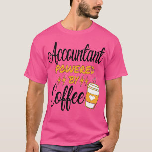 Accountant Powered By Coffee T-Shirt