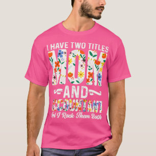 Accountant Quote Have Two Titles Mum Accountant T-Shirt