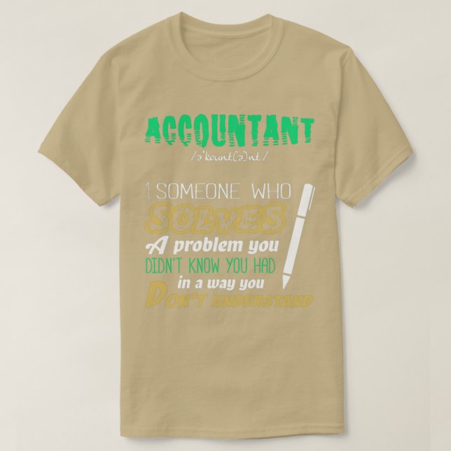 Accountant Someone Who Solves A Problem You Didnt  T-Shirt (Design Front)