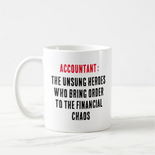Accountant The unsung heroes who bring order to  Coffee Mug