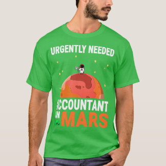 Accountant Urgently Needed in Mars Marsian Design T-Shirt