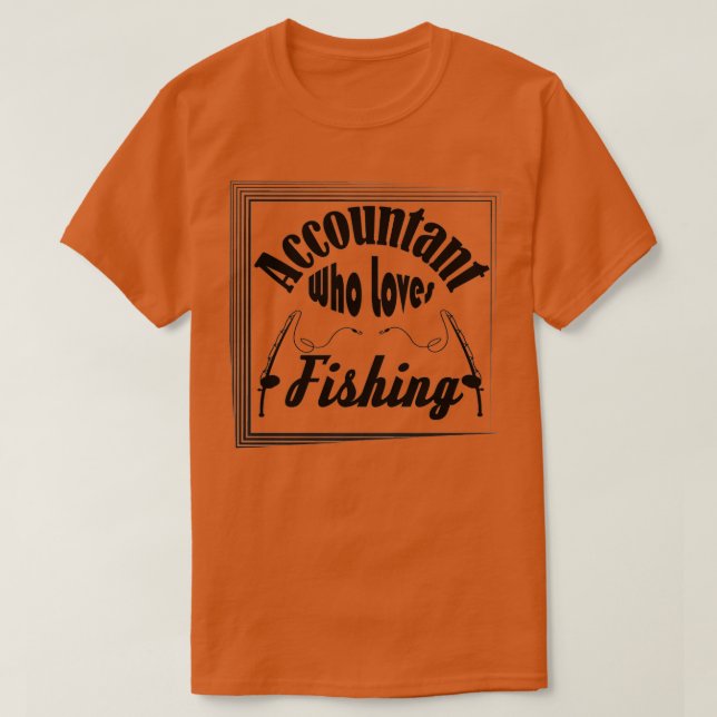 Accountant Who Loves Fishing 2 T-Shirt (Design Front)