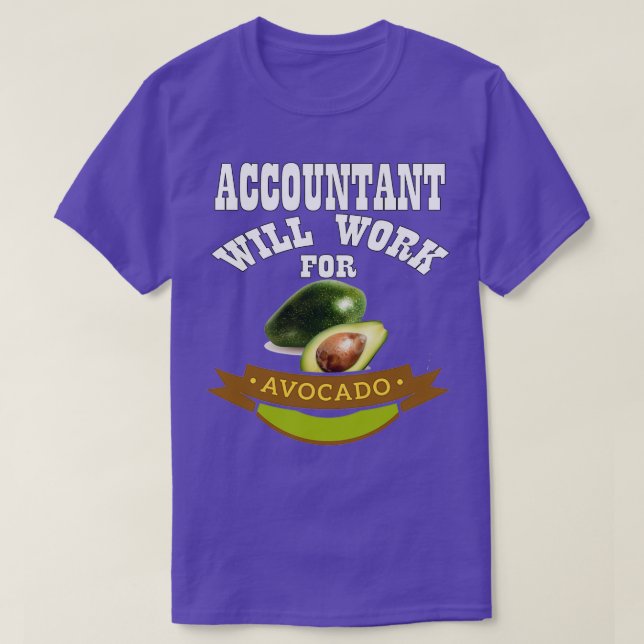 Accountant Will Work for Avocado Classic TShirt (Design Front)