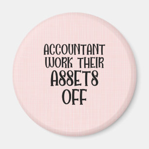 Accountant Work Their Assets Off Magnet