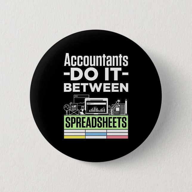 Accountants Do It Between Spreadsheets Funny CPA 6 Cm Round Badge (Front)