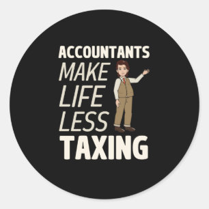 Accountants Make Life Less Taxing  Classic Round S Sticker
