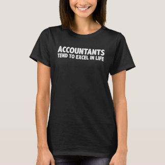 Accountants Tend To Excel In Life  T-Shirt