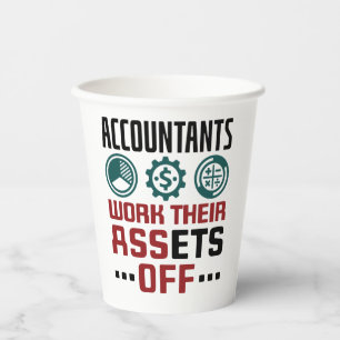Accountants Work Their Assets Off CPA Accounting Paper Cups