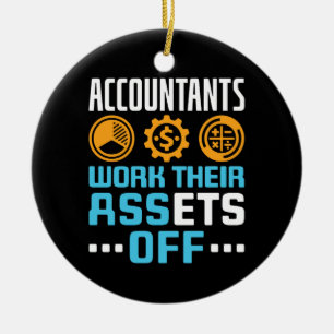 Accountants Work Their Assets Off Funny CPA Ceramic Tree Decoration