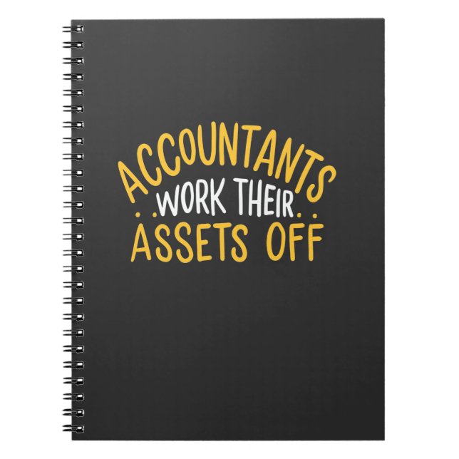 Accountants Work Their Assets Off Notebook (Front)