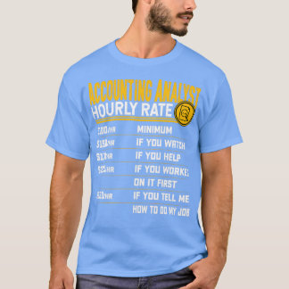 Accounting Analyst Hourly Rate CPA Accountant Acco T-Shirt