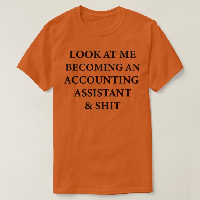 Accounting Assistant Funny Gift For Future Account T-Shirt (Design Front)