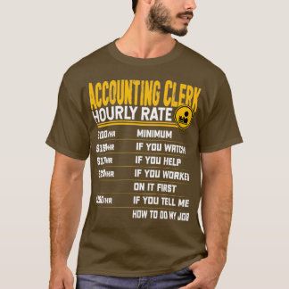 Accounting Clerk Hourly Rate Funny Account Assista T-Shirt